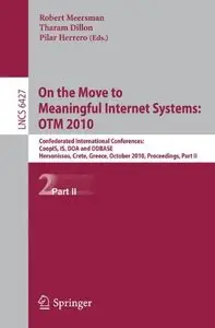 On the Move to Meaningful Internet Systems: OTM2010, Part II
