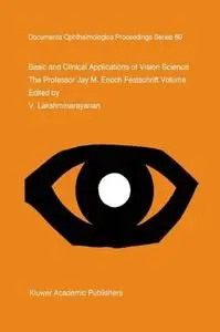 Basic and Clinical Applications of Vision Science: The Professor Jay M. Enoch Festschrift Volume