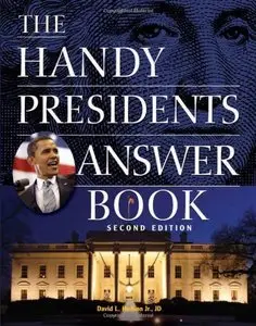 The Handy Presidents Answer Book (The Handy Answer Book Series) [Repost]