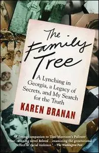 «The Family Tree: A Lynching in Georgia, a Legacy of Secrets, and My Search for the Truth» by Karen Branan