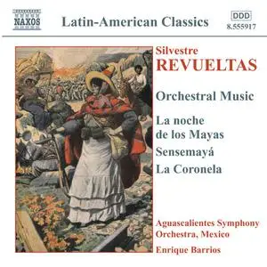 Enrique Barrios, Aguascalientes Symphony Orchestra, Mexico - Silvestre Revueltas: Orchestral Music (2002)