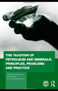 The Taxation of Petroleum and Minerals: Principles, Problems and Practice (repost)