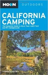 Moon California Camping: The Complete Guide to More Than 1,400 Tent and RV Campgrounds