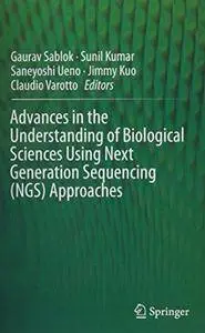 Advances in the Understanding of Biological Sciences Using Next Generation Sequencing (NGS) Approaches (Repost)