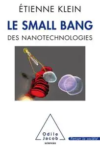 Étienne Klein, "Le Small bang : Des nanotechnologies"