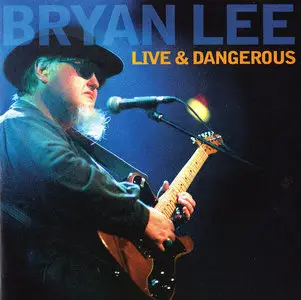 Bryan Lee - Live & Dangerous (2005)