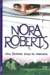 Nora Roberts – Une femme sous la menace
