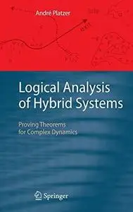 Logical Analysis of Hybrid Systems: Proving Theorems for Complex Dynamics