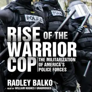 «Rise of the Warrior Cop» by Radley Balko