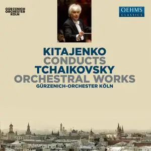 Gürzenich-Orchester Köln & Dmitri Kitayenko -  Kitajenko Conducts Tchaikovsky Orchestral Works (2021)