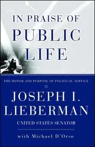 «In Praise Of Public Life» by Joseph I. Lieberman
