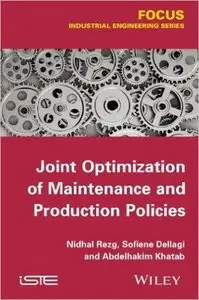 Joint Optimization of Maintenance and Production Policies