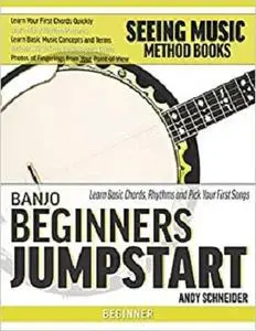 Banjo Beginners Jumpstart: Learn Basic Chords, Rhythms and Pick Your First Songs