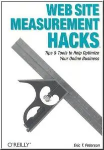 Web Site Measurement Hacks by  Eric T Peterson