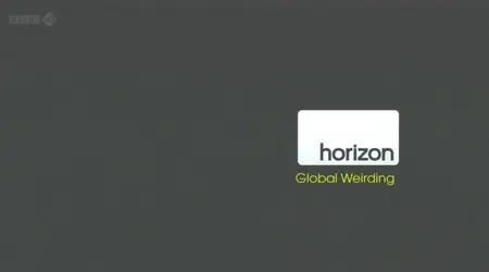 BBC Horizon - Global Weirding (2012)