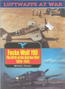 Focke Wulf 190: The Birth of the Butcher Bird 1939-1943 (Luftwaffe at War 8) (repost)