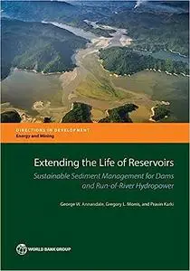 Extending the Life of Reservoirs: Sustainable Sediment Management for Dams and Run-of-River Hydropower
