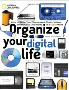 Organize Your Digital Life: How to Store Your Photographs, Music, Videos, and Personal Documents in a Digital World [Repost]