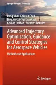 Advanced Trajectory Optimization, Guidance and Control Strategies for Aerospace Vehicles