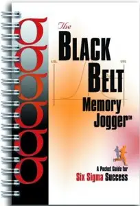 The Black Belt Memory Jogger: A Pocket Guide for Six Sigma Success