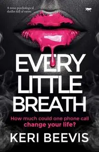 «Every Little Breath» by Keri Beevis