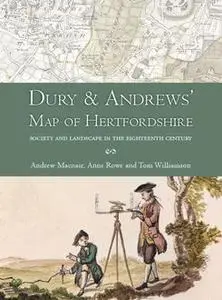 «Dury and Andrews’ Map of Hertfordshire» by Andrew Macnair, Anne Rowe, Tom Williamson