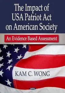 The Impact of USA Patriot Act on American Society: An Evidence Based Assessment (repost)