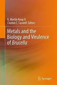 Metals and the Biology and Virulence of Brucella