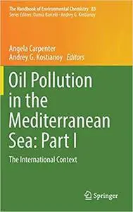 Oil Pollution in the Mediterranean Sea: Part I: The International Context