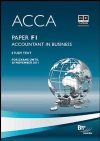 ACCA - F1 Accountant in Business: Study Text (repost)