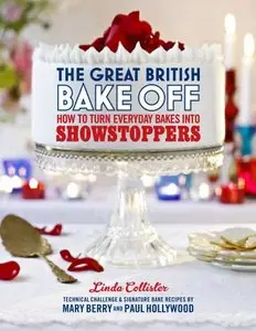 The Great British Bake Off: How to Turn Everyday Bakes Into Showstoppers [Repost]