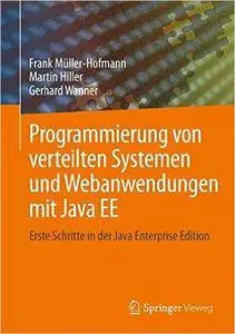 Programmierung von verteilten Systemen und Webanwendungen mit Java EE: Erste Schritte in der Java