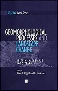 Geomorphological Processes: Britain in the Last 1000 Years (RGS–IBG Book Series) [Repost]