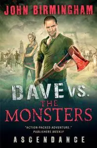 «Dave vs. the Monsters: Ascendance» by John Birmingham