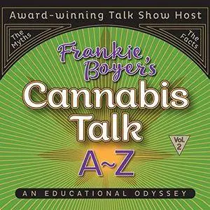 Cannabis Talk A to Z with Frankie Boyer, Vol. 2 [Audiobook]