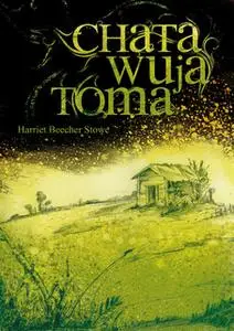 «Chata Wuja Toma» by Harriete Beecher Stowe
