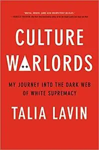 Culture Warlords: My Journey Into the Dark Web of White Supremacy
