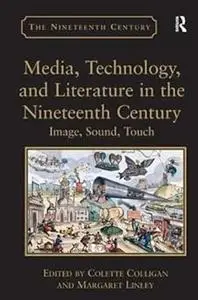 Media, Technology, and Literature in the Nineteenth Century: Image, Sound, Touch