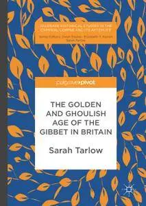The Golden and Ghoulish Age of the Gibbet in Britain