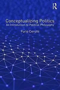 Conceptualizing Politics: An Introduction to Political Philosophy