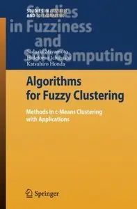 Algorithms for Fuzzy Clustering: Methods in c-Means Clustering with Applications (repost)