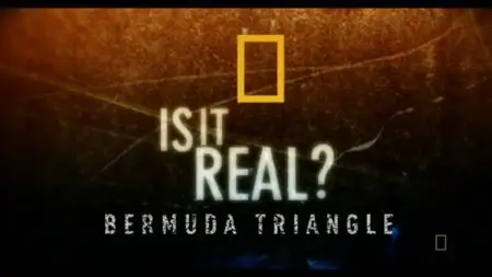 NG Is it Real? - Bermuda Triangle (2006)