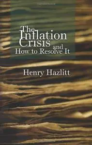 The Inflation Crisis and How to Resolve It (Repost)