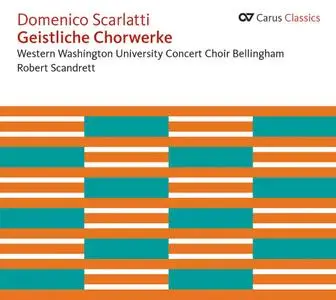 Robert Scandrett, Western Washington University Concert Choir Bellingham - Domenico Scarlatti: Geistliche Chorwerke (2012)