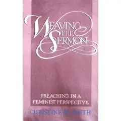 Weaving the Sermon: Preaching in a Feminist Perspective