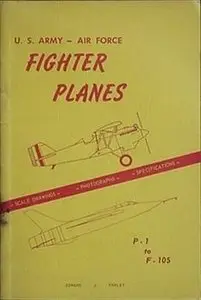 U.S. Army - Air Force Fighters Planes: P-1 to F-105 (repost)