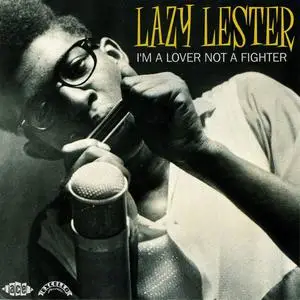 Lazy Lester - I'm A Lover Not A Fighter [Recorded 1956-1964] (1994)