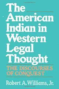 The American Indian in Western Legal Thought: The Discourses of Conquest(Repost)