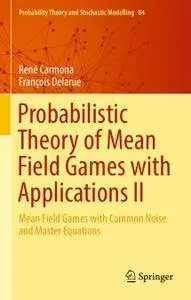 Probabilistic Theory of Mean Field Games with Applications II: Mean Field Games with Common Noise and Master Equations