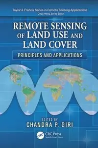 Remote Sensing of Land Use and Land Cover: Principles and Applications